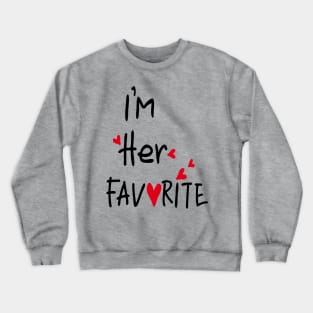 I'm her favorite Crewneck Sweatshirt